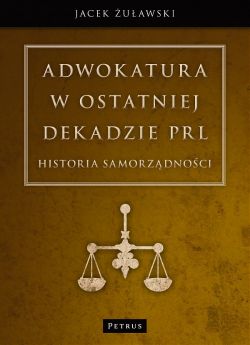 Okadka ksiki - Adwokatura w ostatniej dekadzie PRL