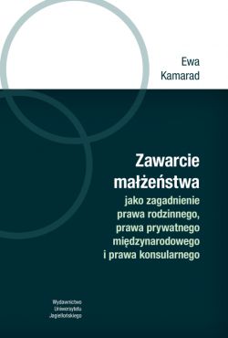 Okadka ksiki - Zawarcie maestwa jako zagadnienie prawa rodzinnego, prawa prywatnego midzynarodowego i prawa konsularnego