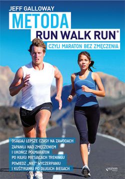 Okadka ksiki - Metoda Run Walk Run, czyli maraton bez zmczenia