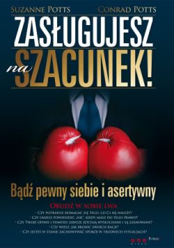 Okadka ksiki - Zasugujesz na szacunek! Bd pewny siebie i asertywny