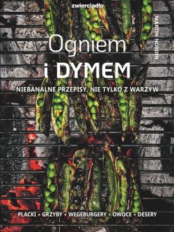 Okadka ksiki - Ogniem i dymem. Niebanalne przepisy. Nie tylko z warzyw