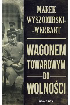 Okadka ksiki - Wagonem towarowym do wolnoci