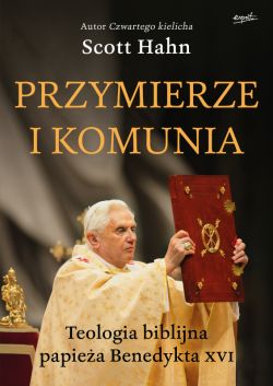 Okadka ksiki - Przymierze i komunia. Teologia biblijna papiea Benedykta XVI