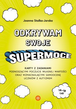 Okadka ksiki - Odkrywam swoje supermoce. Karty z zadaniami podnoszcymi poczucie wasnej wartoci oraz wzmacniajcymi samoocen uczniw