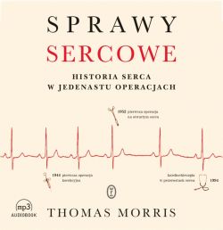 Okadka ksiki - Sprawy sercowe. Historia serca w jedenastu operacjach. Audiobook