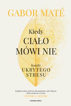 Okadka ksiki - Kiedy ciao mwi nie. Koszty ukrytego stresu