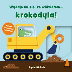 Okadka ksiki - Wydaje mi si, e widziaem krokodyla