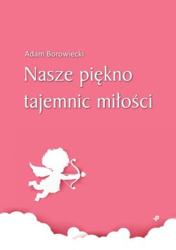 Okadka ksiki - Nasze pikno tajemnic mioci