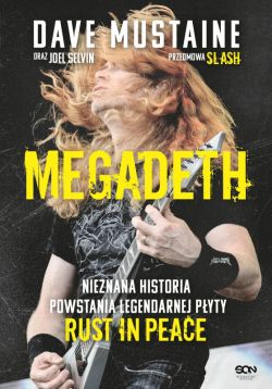 Okadka ksiki - MEGADETH. Nieznana historia powstania legendarnej pyty Rust in peace