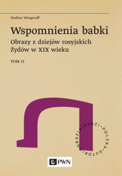 Okadka ksiki - Wspomnienia babki. Obrazy z dziejw rosyjskich ydw w XIX wieku. Tom 2