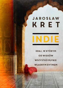 Okadka ksiki - Indie. Kraj, w ktrym od wiekw wszystko pynie wasnym rytmem