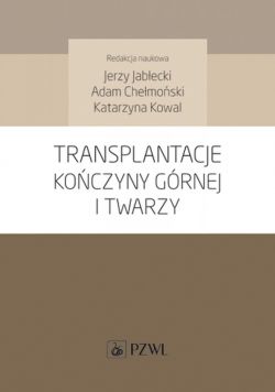 Okadka ksiki - Transplantacje koczyny grnej i twarzy