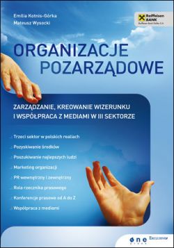 Okadka ksiki - Organizacje pozarzdowe. Zarzdzanie, kreowanie wizerunku i wsppraca z mediami w III sektorze