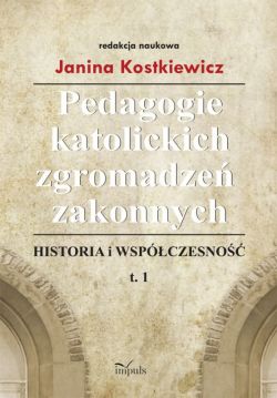 Okadka ksiki - Pedagogie katolickich zgromadze zakonnych. Historia i wspczesno