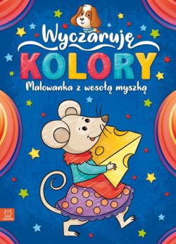 Okadka ksiki - Wyczaruj kolory. Malowanka z weso myszk