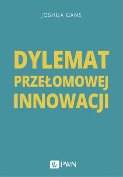 Okadka ksiki - Dylemat przeomowej innowacji