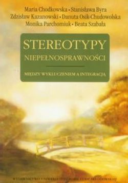 Okadka ksiki - Stereotypy niepenosprawnosci. Midzy wykluczeniem a integracj