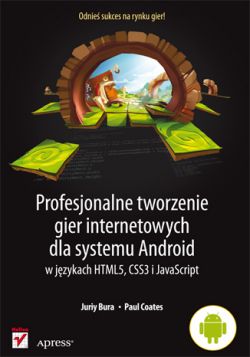 Okadka ksiki - Profesjonalne tworzenie gier internetowych dla systemu Android w jzykach HTML5, CSS3 i JavaScript