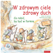 Okadka ksiki - W zdrowym ciele zdrowy duch. Co robi, by by w formie