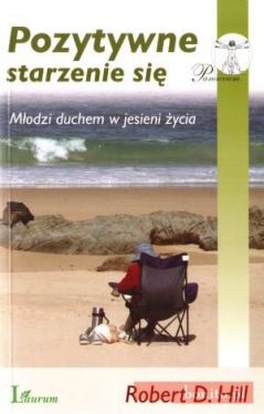 Okadka ksiki - Pozytywne Starzenie Si. Modzi Duchem W Jesieni ycia