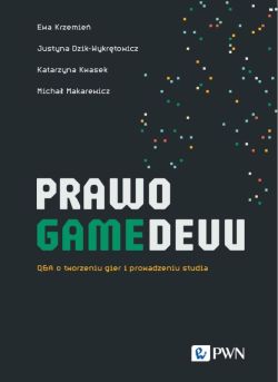 Okadka ksiki - PRAWO GAMEDEVU. Q&A o tworzeniu gier i prowadzeniu studia