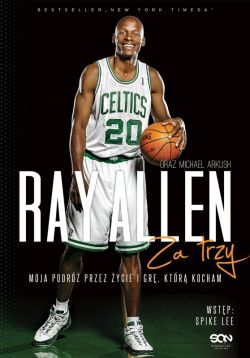 Okadka ksiki - Ray Allen. Za trzy. Moja podr przez ycie i gr, ktr kocham