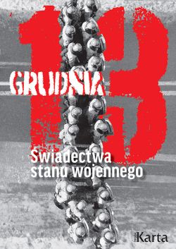 Okadka ksiki - 13 grudnia. wiadectwa stanu wojennego