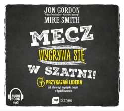 Okadka ksiki - Mecz wygrywa si w szatni!. 7 przykaza lidera jak stworzy zwyciski zesp w yciu i biznesie. Audiobook