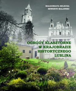 Okadka ksiki - Ogrody klasztorne w krajobrazie historycznego Lublina