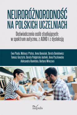 Okadka ksiki - Neurornorodno na polskich uczelniach. Dowiadczenia osb studiujcych: w spektrum autyzmu, z ADHD i z dysleksj