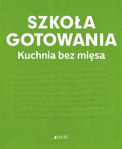 Okadka ksiki - Szkoa gotowania. Kuchnia bez misa