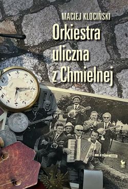 Okadka ksiki - Orkiestra uliczna z Chmielnej