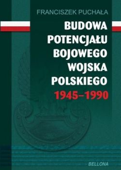 Okadka ksiki - Budowa potencjau bojowego Wojska Polskiego 1945 - 1990