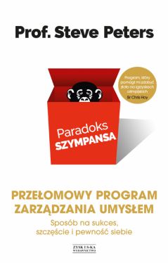 Okadka ksiki - Paradoks szympansa. Sposb na sukces, szczci i pewno siebie. Przeomowy program zarzdzania umysem