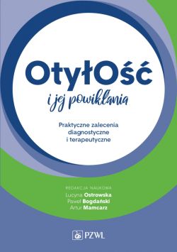 Okadka ksiki - Otyo i jej powikania. Praktyczne zalecenia diagnostyczne i terapeutyczne