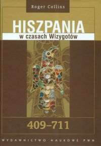 Okadka ksiki - Hiszpania w czasach Wizygotw 409-711