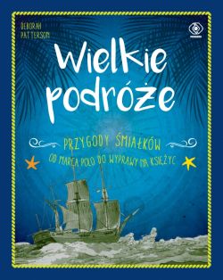 Okadka ksiki - Wielkie podre. Przygody miakw. Od Marca Polo do wyprawy na Ksiyc