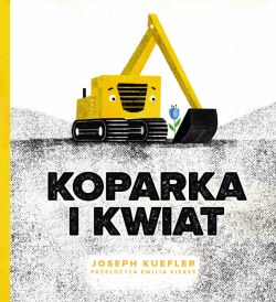 Okadka ksiki - Koparka i kwiat