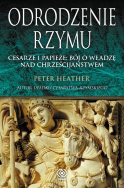 Okadka ksiki - Odrodzenie Rzymu. Cesarze i papiee: bj o wadz nad chrzecijastwem