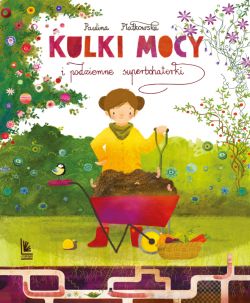 Okadka ksiki - Kulki mocy i podziemne superbohaterki