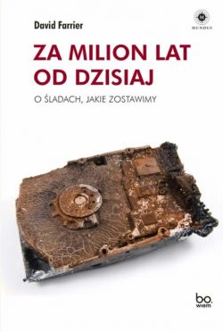 Okadka ksiki - Za milion lat od dzisiaj. O ladach, jakie zostawimy