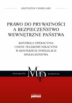 Okadka ksiki - Prawo do prywatnoci a bezpieczestwo wewntrzne pastwa. Kontrola operacyjna i dane telekomunikacyjne w kontekcie inwigilacji spoeczestwa