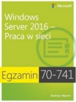 Okadka ksiki - Egzamin 70-741: Windows Server 2016 - Praca w sieci