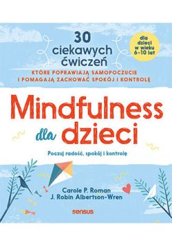 Okadka ksiki - Mindfulness dla dzieci. Poczuj rado, spokj i kontrol