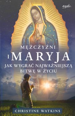 Okadka ksiki - Mczyni i Maryja. Jak wygra najwaniejsz bitw w yciu