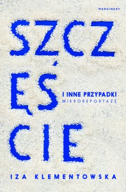 Okadka ksiki - Szczcie i inne przypadki. Mikroreportae