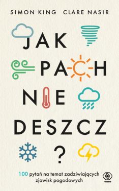 Okadka ksiki - Jak pachnie deszcz? 100 pyta na temat zadziwiajcych zjawisk pogodowych