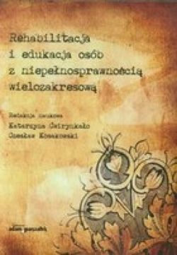 Okadka ksiki - Rehabilitacja i edukacja osb z niepenosprawnoci wielozakresow