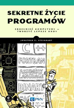 Okadka ksiki - Sekretne ycie programw. Zrozumie komputery  tworzy lepsze kody