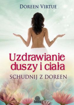 Okadka ksiki - Uzdrawianie duszy i ciaa. Schudnij z Doreen 